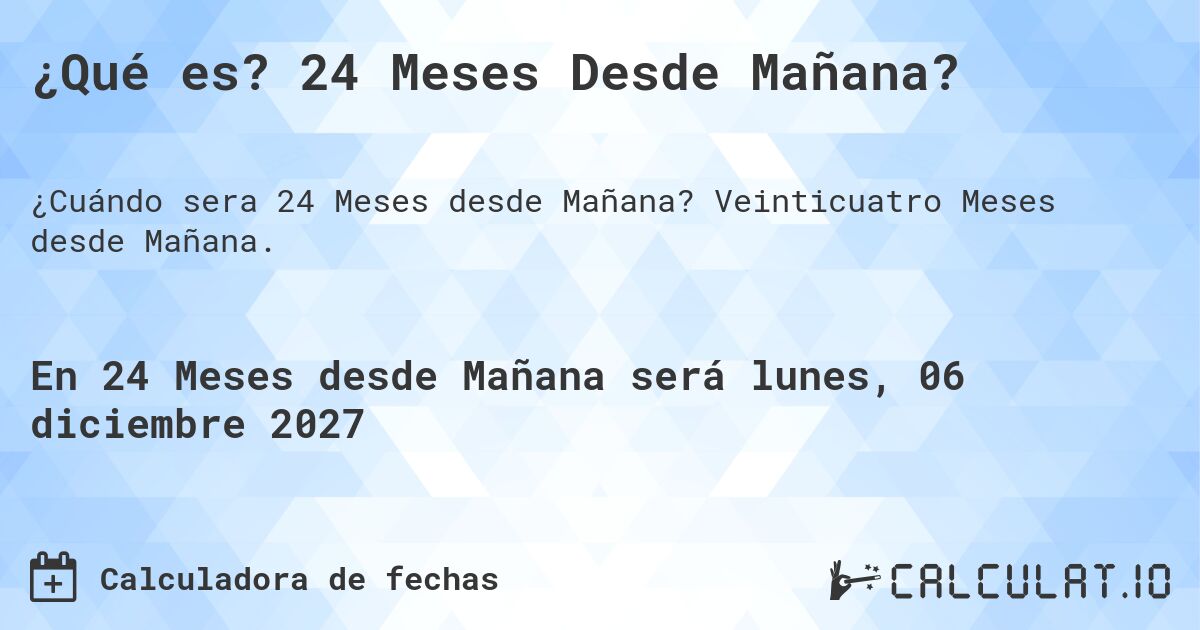 ¿Qué es? 24 Meses Desde Mañana?. Veinticuatro Meses desde Mañana.