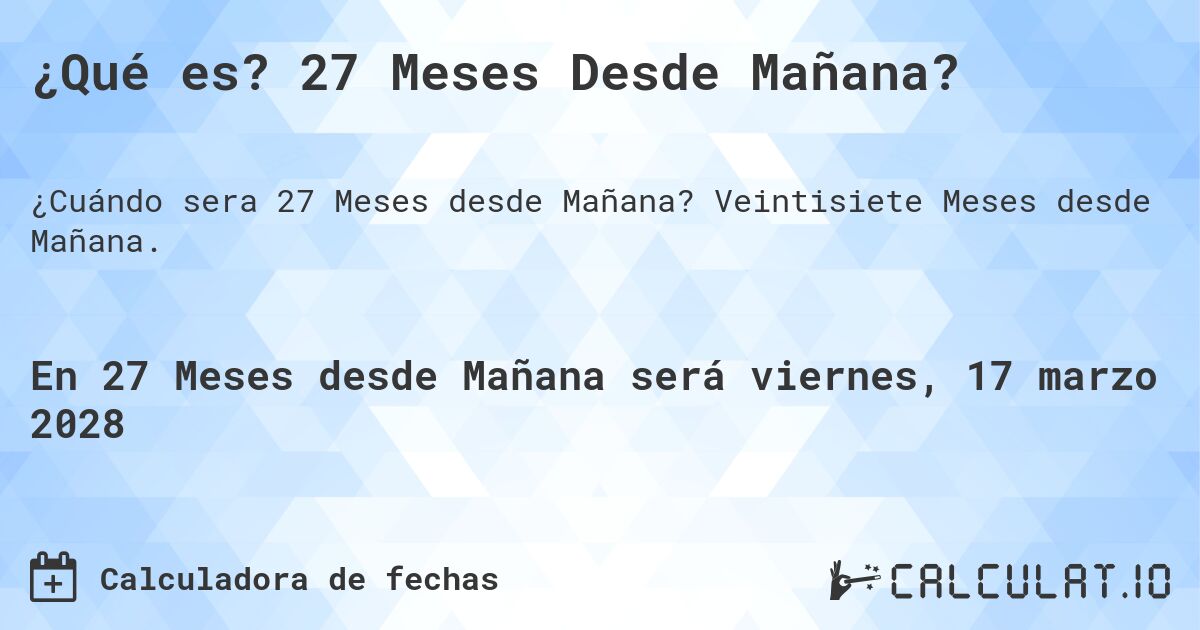 ¿Qué es? 27 Meses Desde Mañana?. Veintisiete Meses desde Mañana.