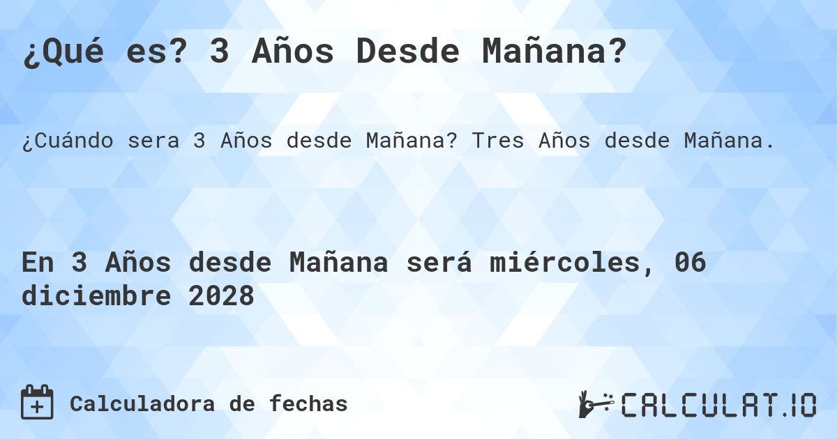 ¿Qué es? 3 Años Desde Mañana?. Tres Años desde Mañana.
