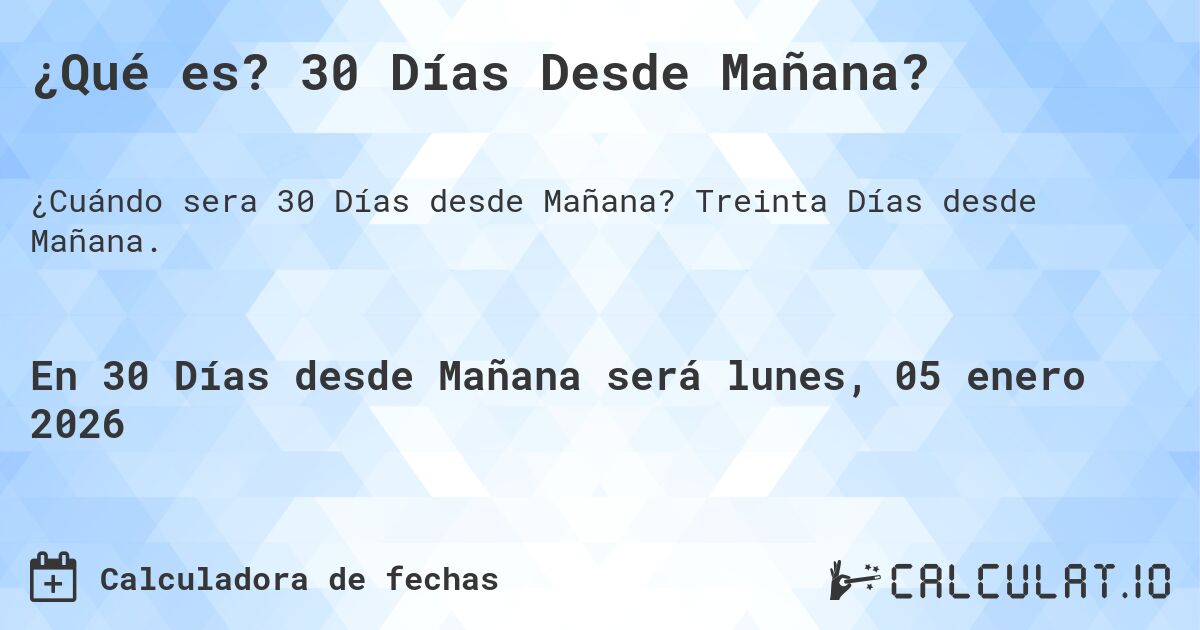 ¿Qué es? 30 Días Desde Mañana?. Treinta Días desde Mañana.
