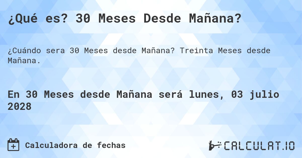 ¿Qué es? 30 Meses Desde Mañana?. Treinta Meses desde Mañana.