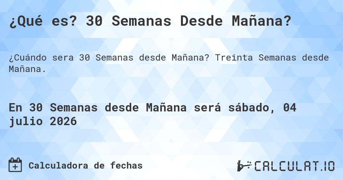 ¿Qué es? 30 Semanas Desde Mañana?. Treinta Semanas desde Mañana.