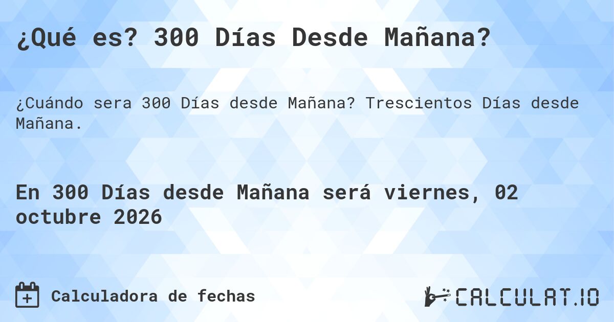 ¿Qué es? 300 Días Desde Mañana?. Trescientos Días desde Mañana.