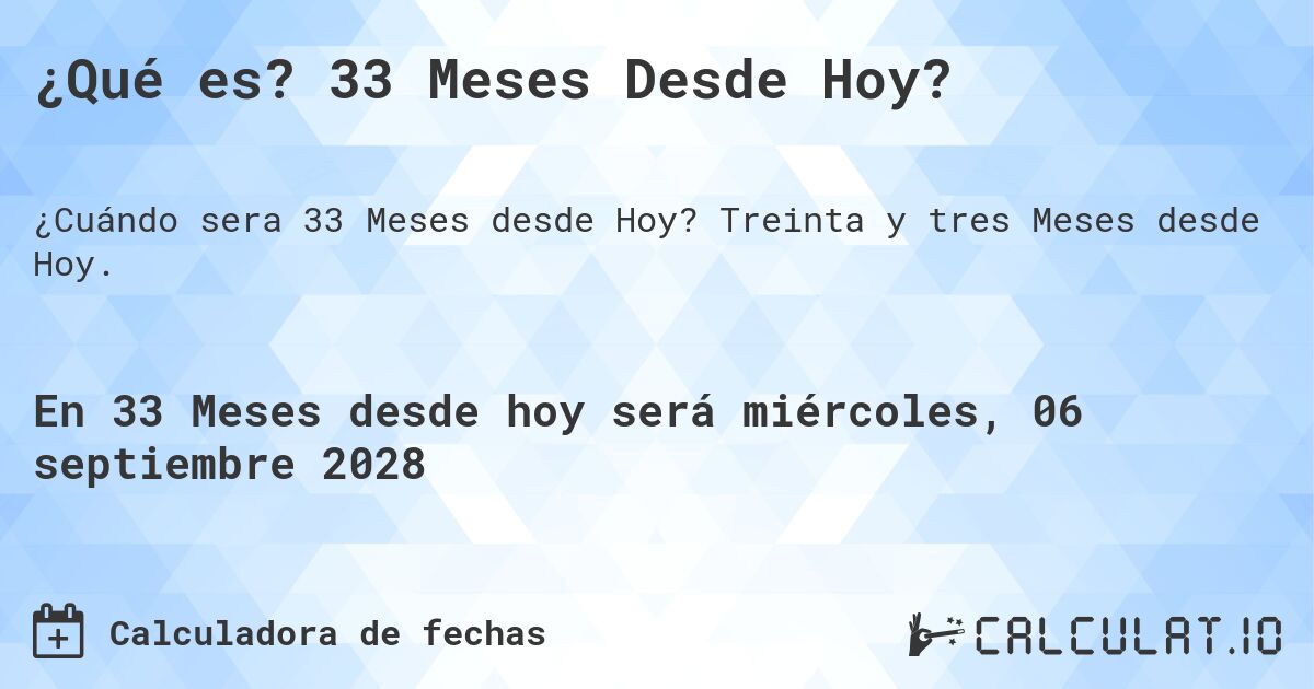 ¿Qué es? 33 Meses Desde Hoy?. Treinta y tres Meses desde Hoy.