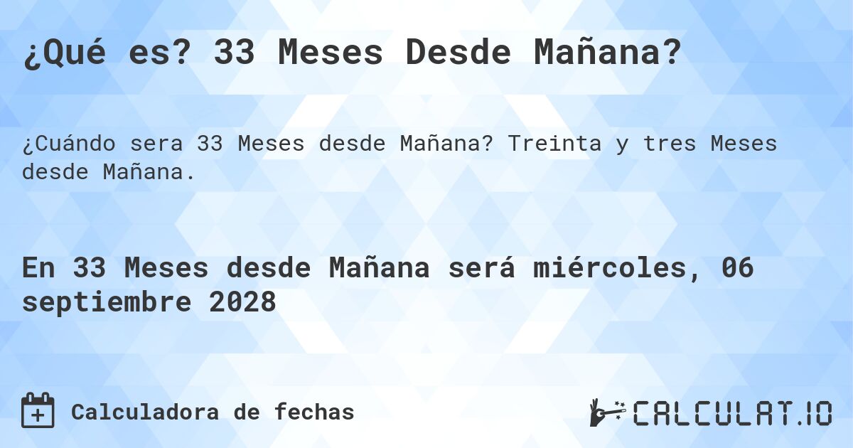 ¿Qué es? 33 Meses Desde Mañana?. Treinta y tres Meses desde Mañana.