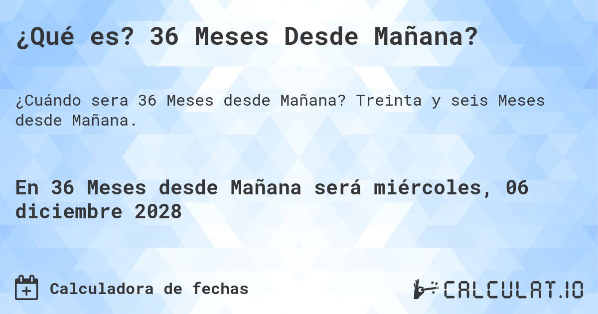 ¿Qué es? 36 Meses Desde Mañana?. Treinta y seis Meses desde Mañana.