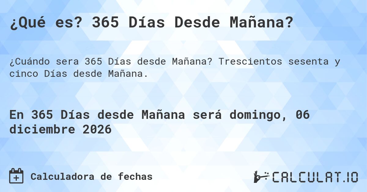 ¿Qué es? 365 Días Desde Mañana?. Trescientos sesenta y cinco Días desde Mañana.