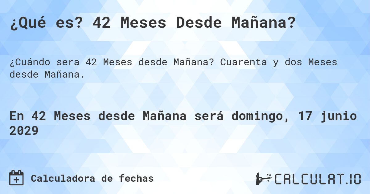 ¿Qué es? 42 Meses Desde Mañana?. Cuarenta y dos Meses desde Mañana.