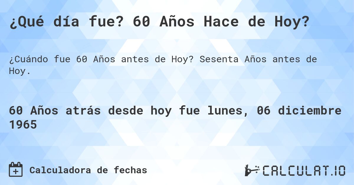¿Qué día fue? 60 Años Hace de Hoy?. Sesenta Años antes de Hoy.