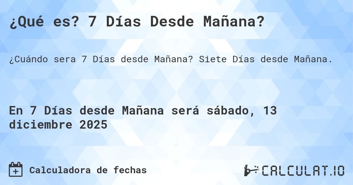 ¿Qué es? 7 Días Desde Mañana?. Siete Días desde Mañana.