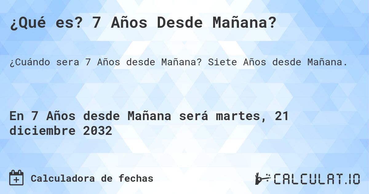 ¿Qué es? 7 Años Desde Mañana?. Siete Años desde Mañana.