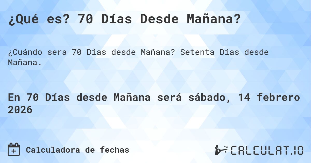 ¿Qué es? 70 Días Desde Mañana?. Setenta Días desde Mañana.