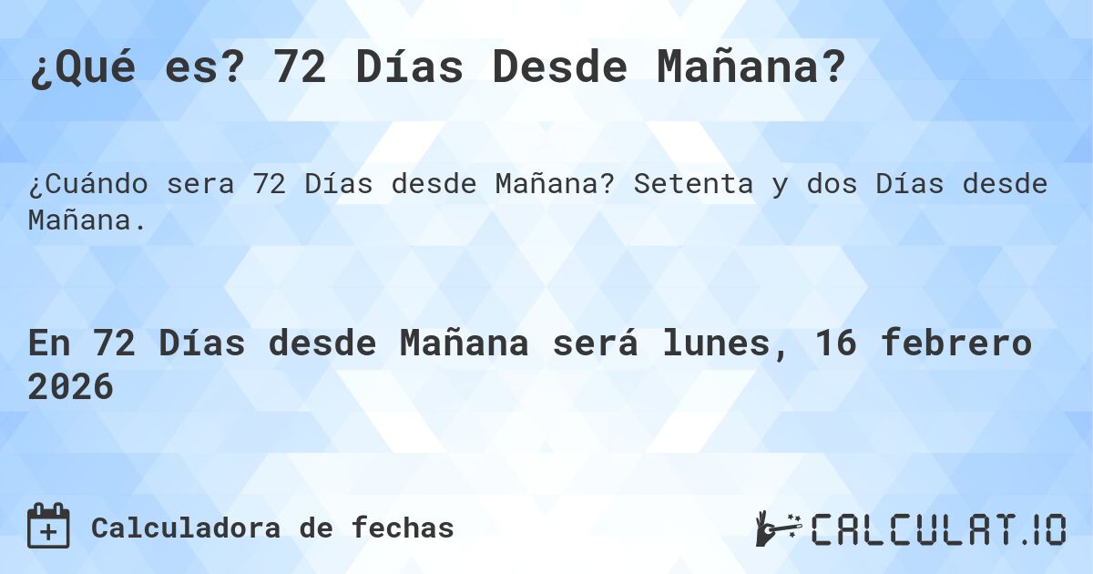 ¿Qué es? 72 Días Desde Mañana?. Setenta y dos Días desde Mañana.