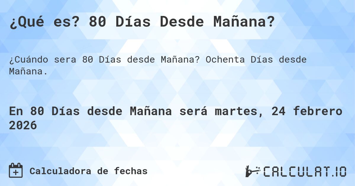¿Qué es? 80 Días Desde Mañana?. Ochenta Días desde Mañana.