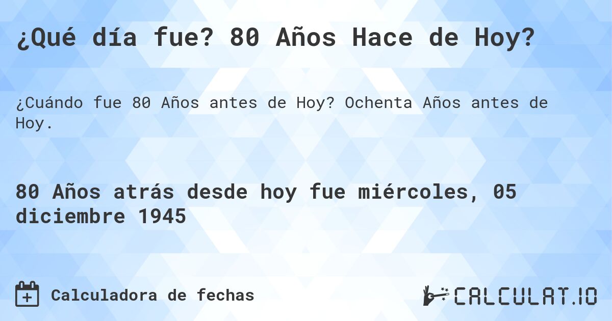 ¿Qué día fue? 80 Años Hace de Hoy?. Ochenta Años antes de Hoy.