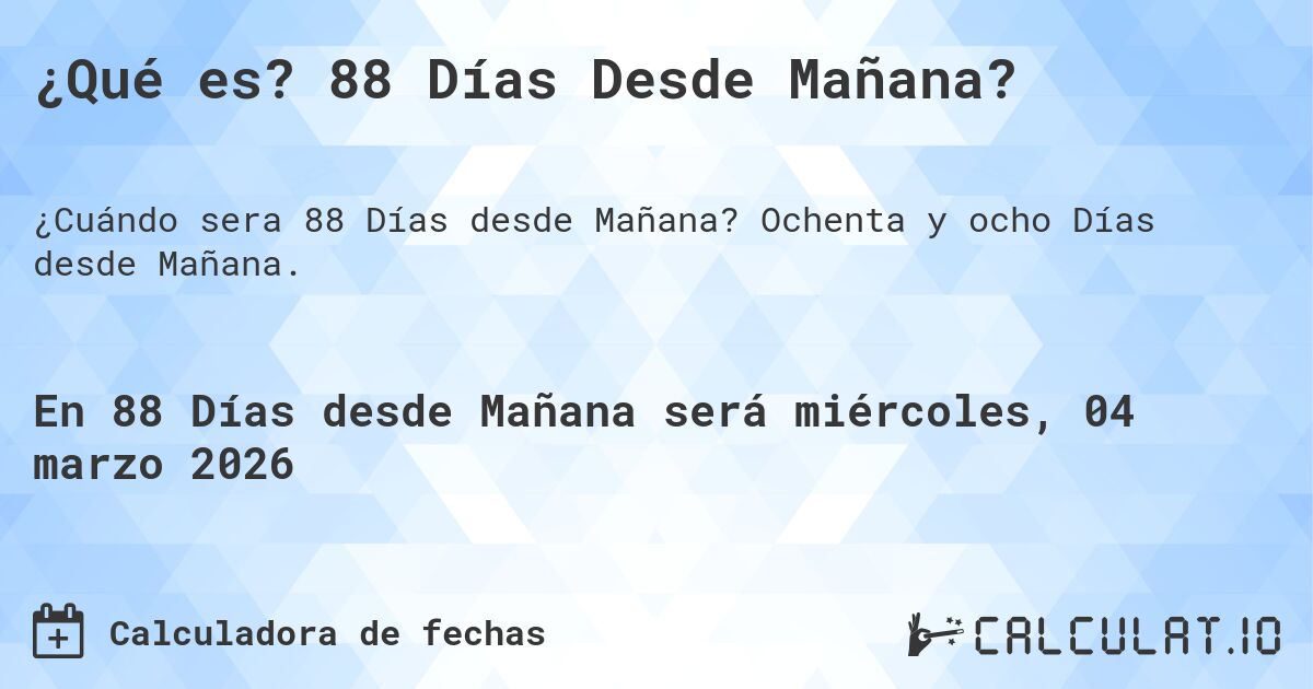 ¿Qué es? 88 Días Desde Mañana?. Ochenta y ocho Días desde Mañana.