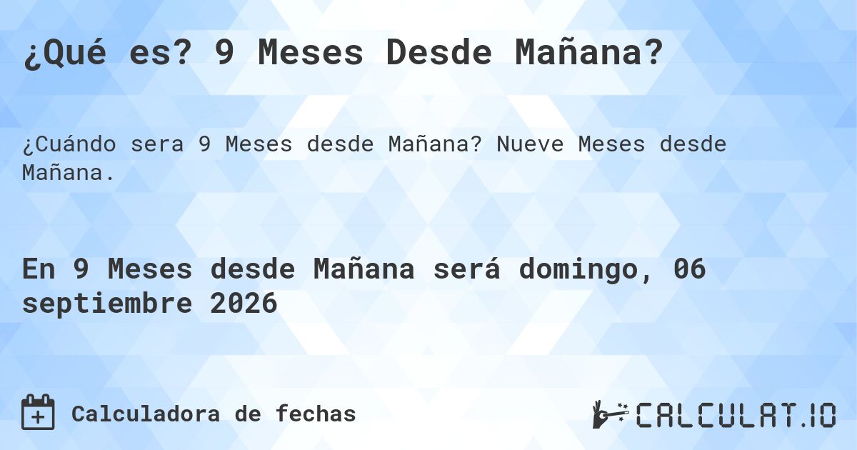¿Qué es? 9 Meses Desde Mañana?. Nueve Meses desde Mañana.