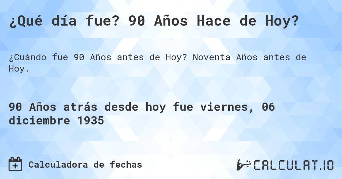 ¿Qué día fue? 90 Años Hace de Hoy?. Noventa Años antes de Hoy.