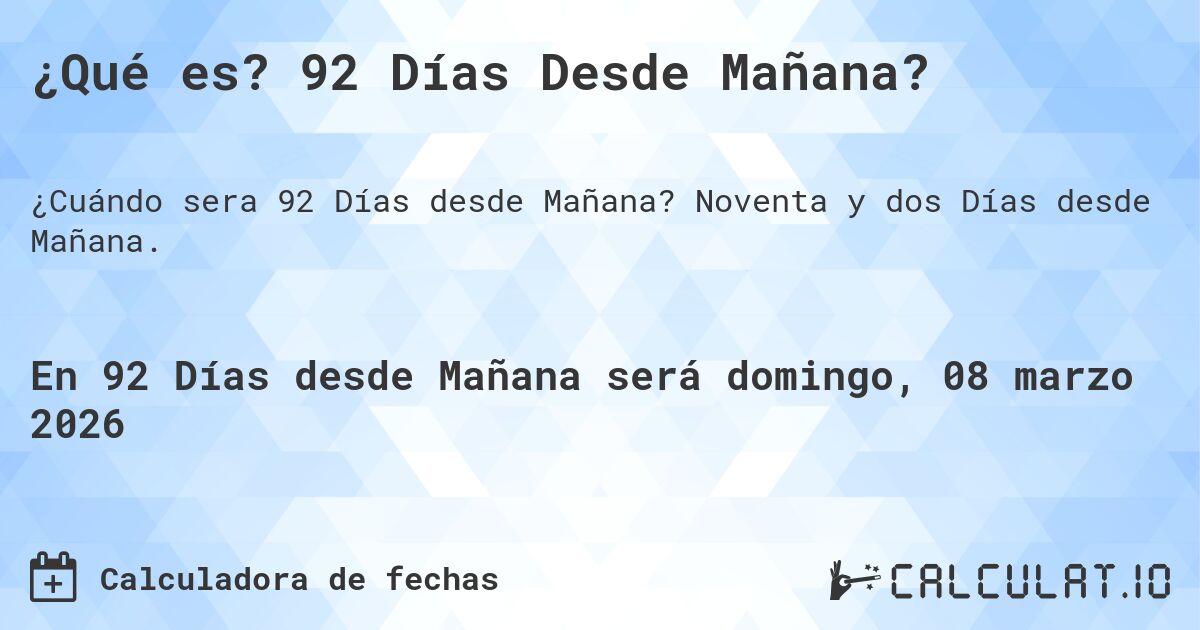¿Qué es? 92 Días Desde Mañana?. Noventa y dos Días desde Mañana.