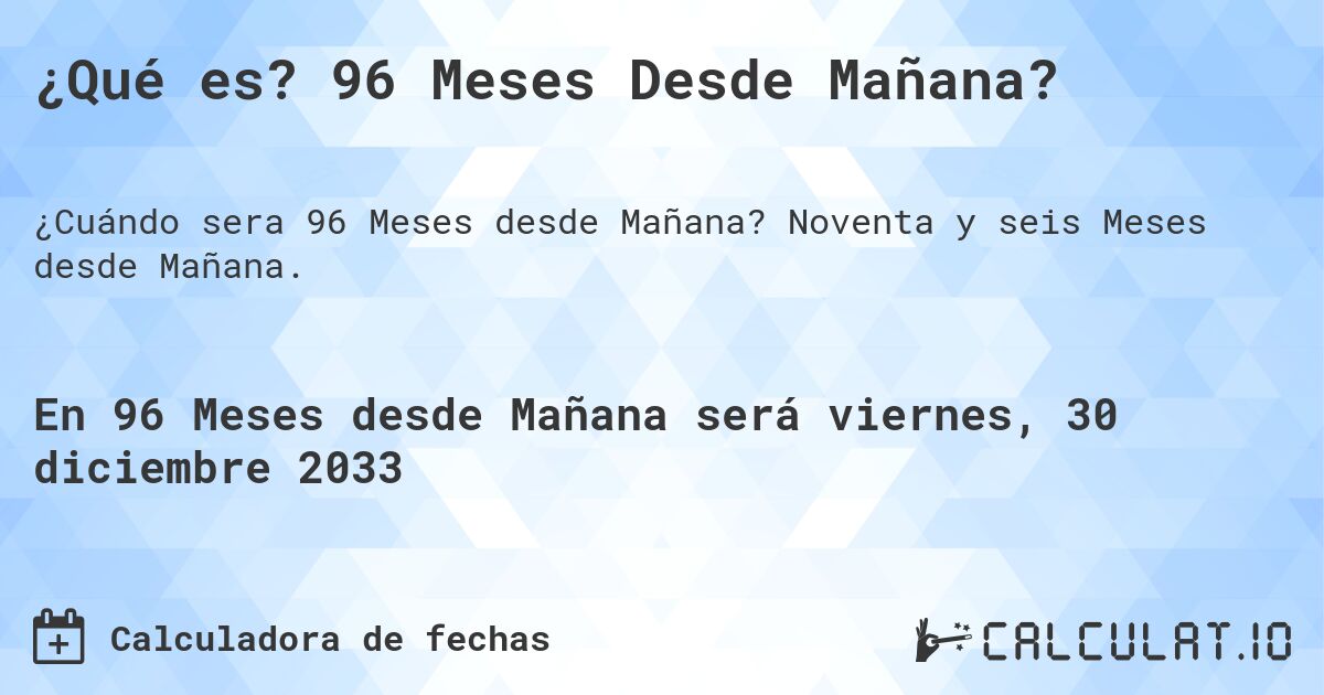 ¿Qué es? 96 Meses Desde Mañana?. Noventa y seis Meses desde Mañana.