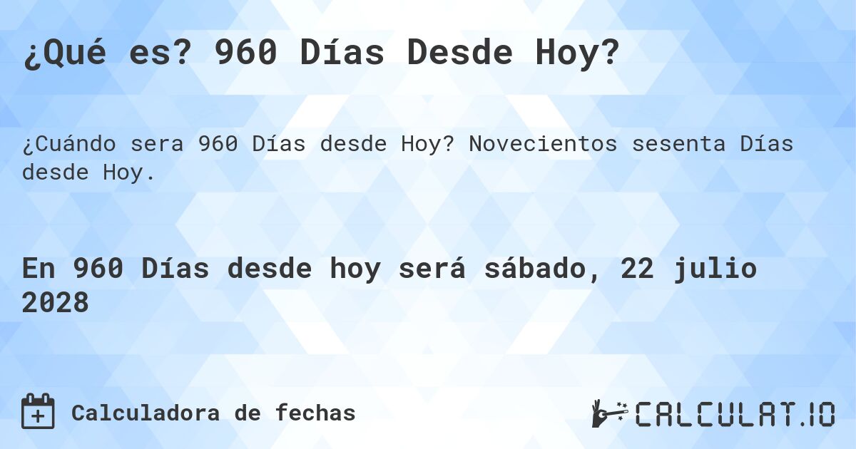 ¿Qué es? 960 Días Desde Hoy?. Novecientos sesenta Días desde Hoy.