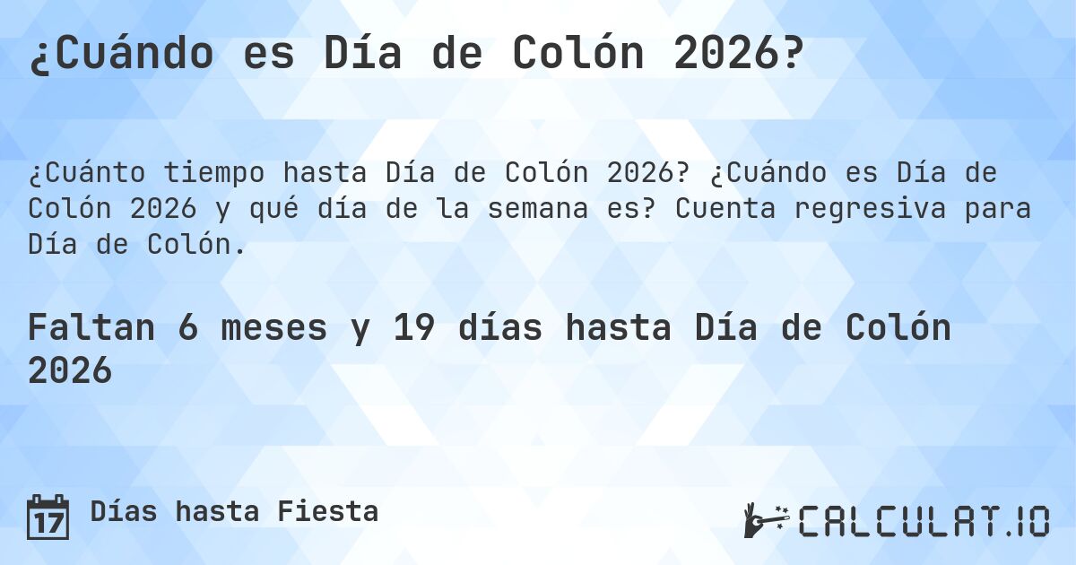 ¿Cuándo es Día de Colón 2026?. ¿Cuándo es Día de Colón 2026 y qué día de la semana es? Cuenta regresiva para Día de Colón.