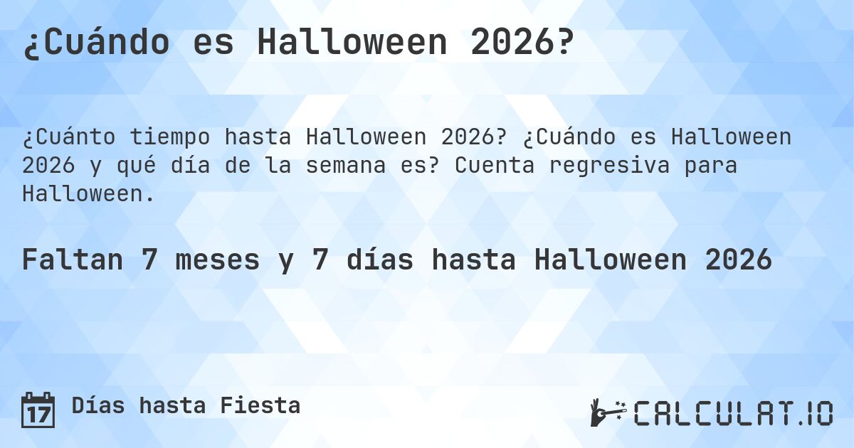 ¿Cuándo es Halloween 2026?. ¿Cuándo es Halloween 2026 y qué día de la semana es? Cuenta regresiva para Halloween.