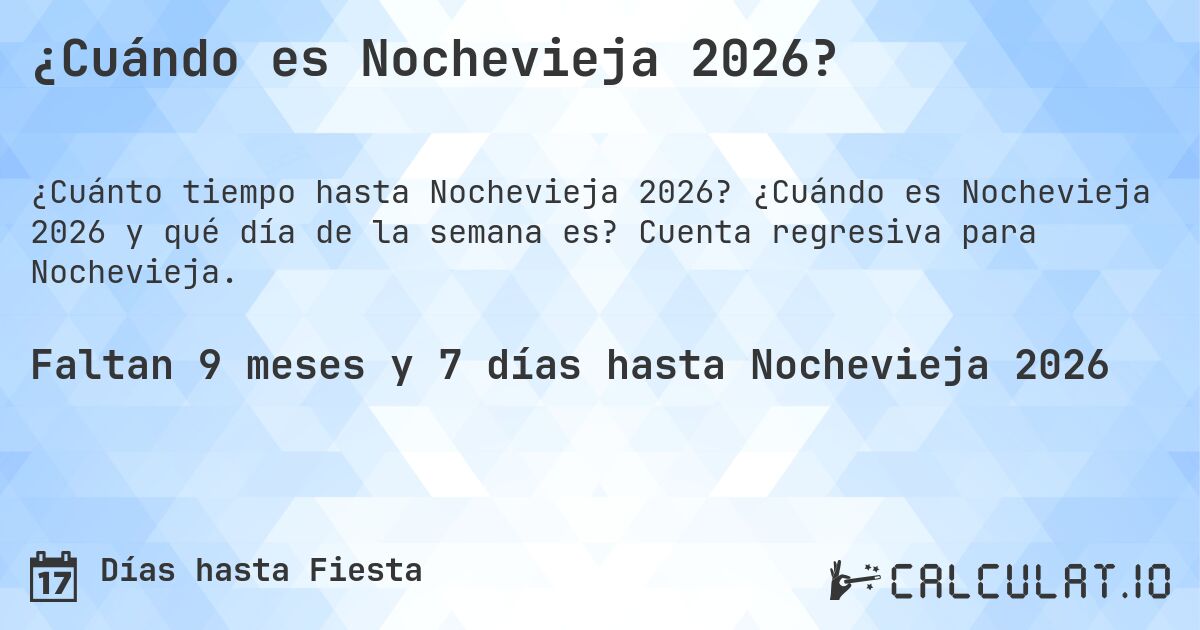 ¿Cuándo es Nochevieja 2026?. ¿Cuándo es Nochevieja 2026 y qué día de la semana es? Cuenta regresiva para Nochevieja.