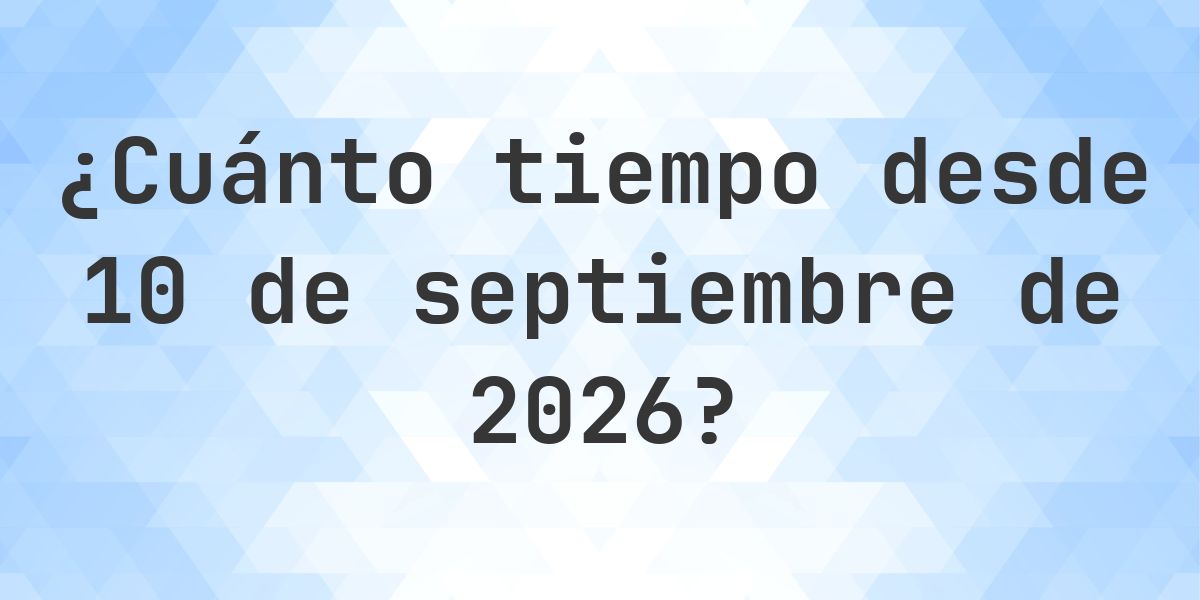 ¿Cuántos días hasta 10 septiembre 2026? - Calculatio