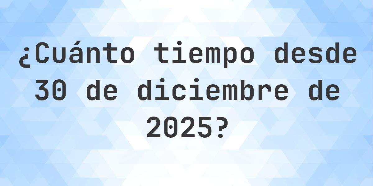 ¿Cuántos Días Hace 30 diciembre 2025? - Calculatio