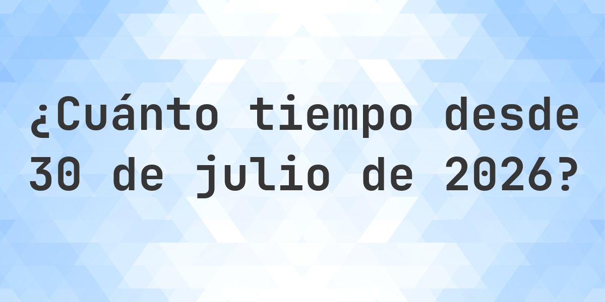 ¿Cuántos días hasta 30 julio 2026? - Calculatio