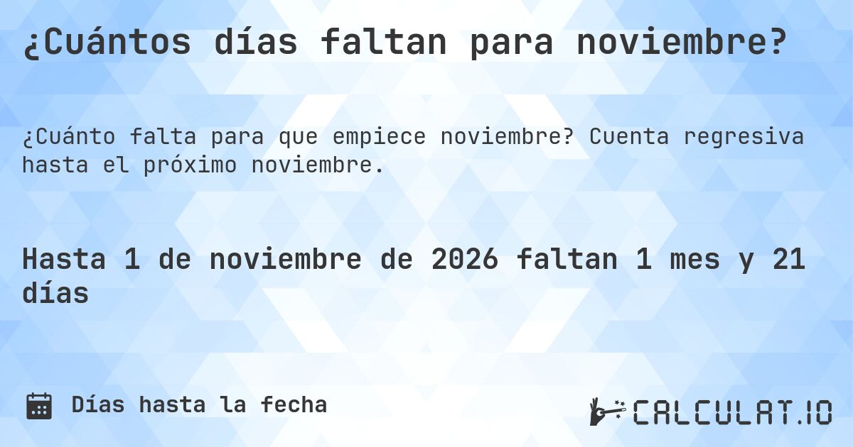 ¿Cuántos días faltan para noviembre?. Cuenta regresiva hasta el próximo noviembre.