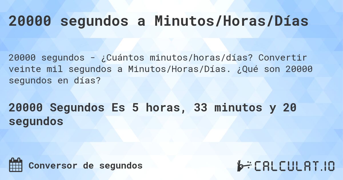 20000 segundos para minutos/horas/dias - Calculatio