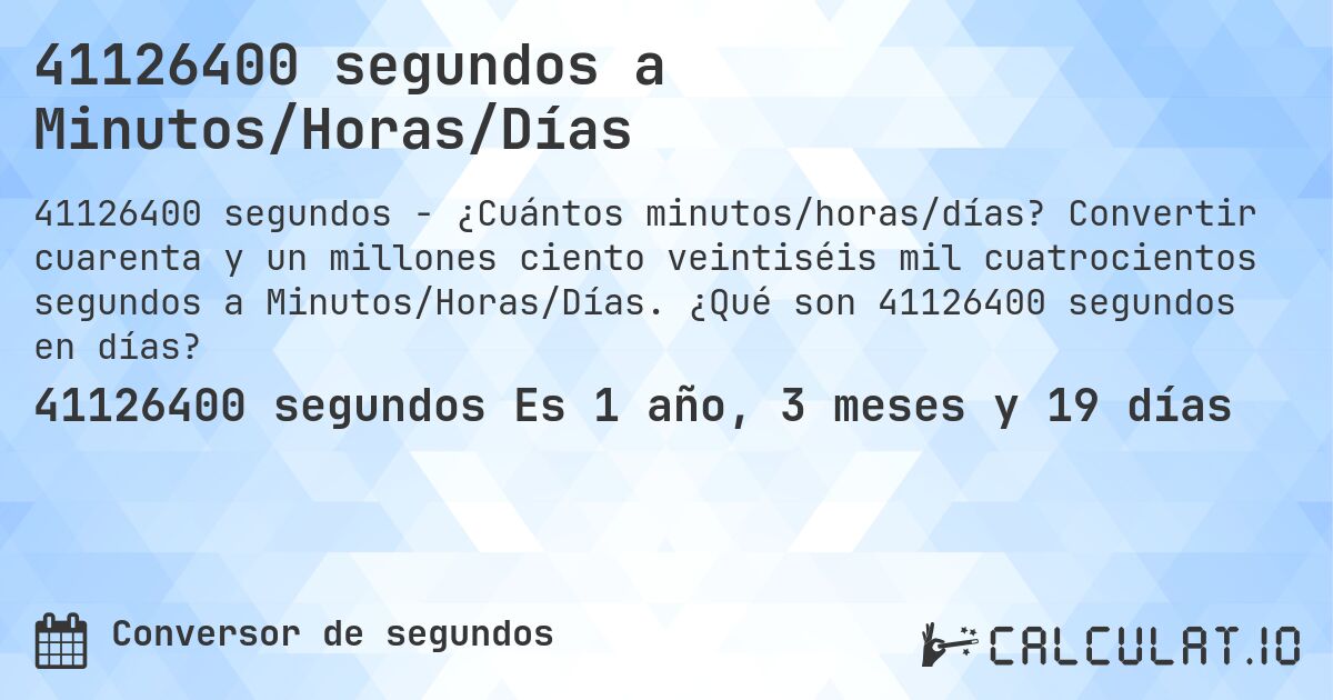 41126400 segundos a Minutos/Horas/Días. Convertir cuarenta y un millones ciento veintiséis mil cuatrocientos segundos a Minutos/Horas/Días. ¿Qué son 41126400 segundos en días?