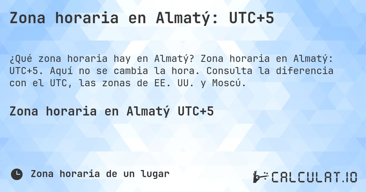 Zona horaria en Almatý: UTC+5. Zona horaria en Almatý: UTC+5. Aquí no se cambia la hora. Consulta la diferencia con el UTC, las zonas de EE. UU. y Moscú.