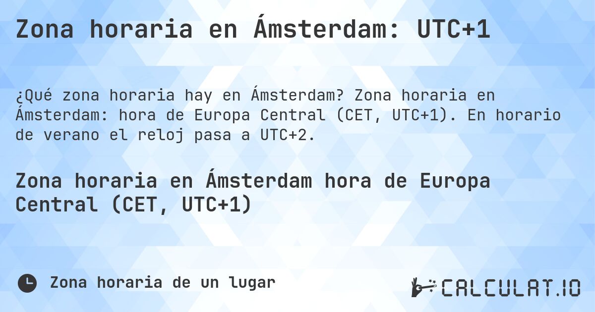 Zona horaria en Ámsterdam: UTC+1. Zona horaria en Ámsterdam: hora de Europa Central (CET, UTC+1). En horario de verano el reloj pasa a UTC+2.