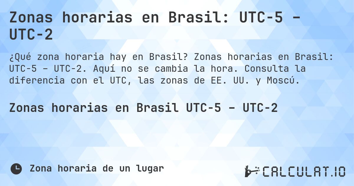 Zonas horarias en Brasil: UTC−5 – UTC−2. Zonas horarias en Brasil: UTC−5 – UTC−2. Aquí no se cambia la hora. Consulta la diferencia con el UTC, las zonas de EE. UU. y Moscú.