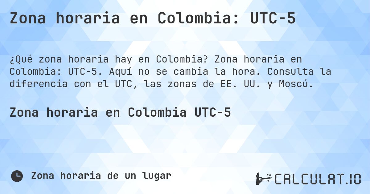 Zona horaria en Colombia: UTC−5. Zona horaria en Colombia: UTC−5. Aquí no se cambia la hora. Consulta la diferencia con el UTC, las zonas de EE. UU. y Moscú.