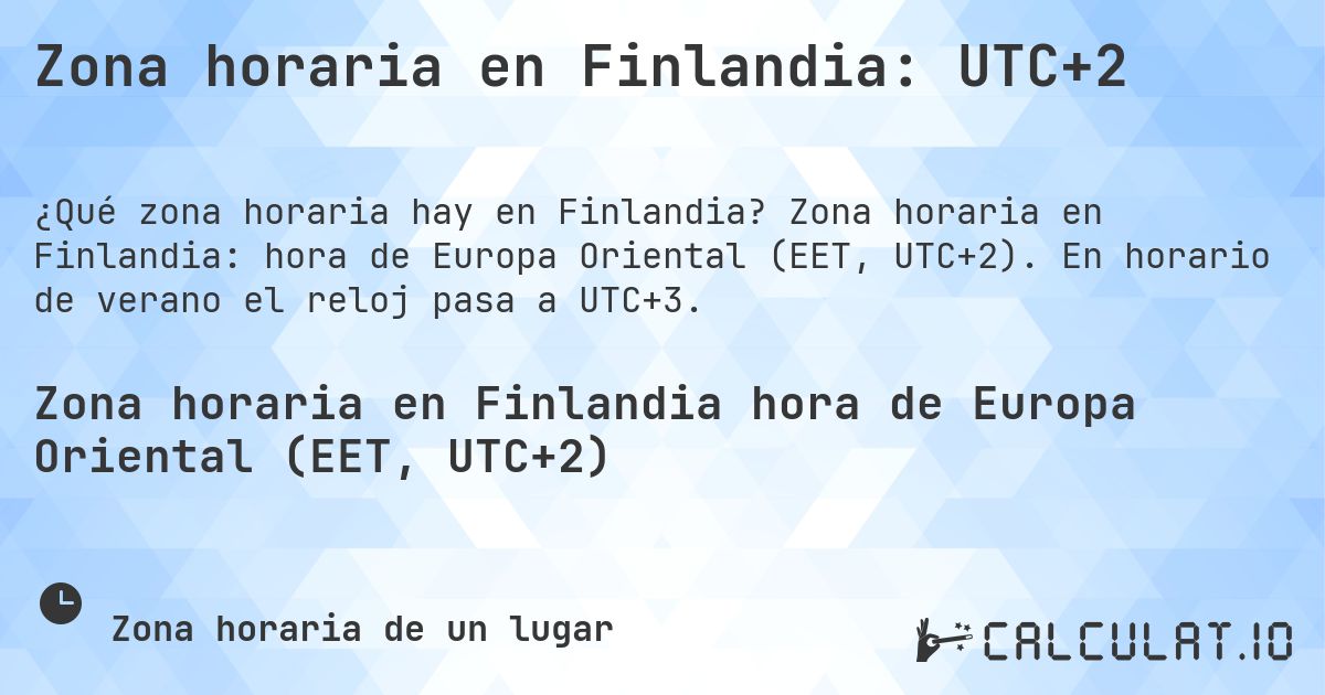 Zona horaria en Finlandia: UTC+2. Zona horaria en Finlandia: hora de Europa Oriental (EET, UTC+2). En horario de verano el reloj pasa a UTC+3.
