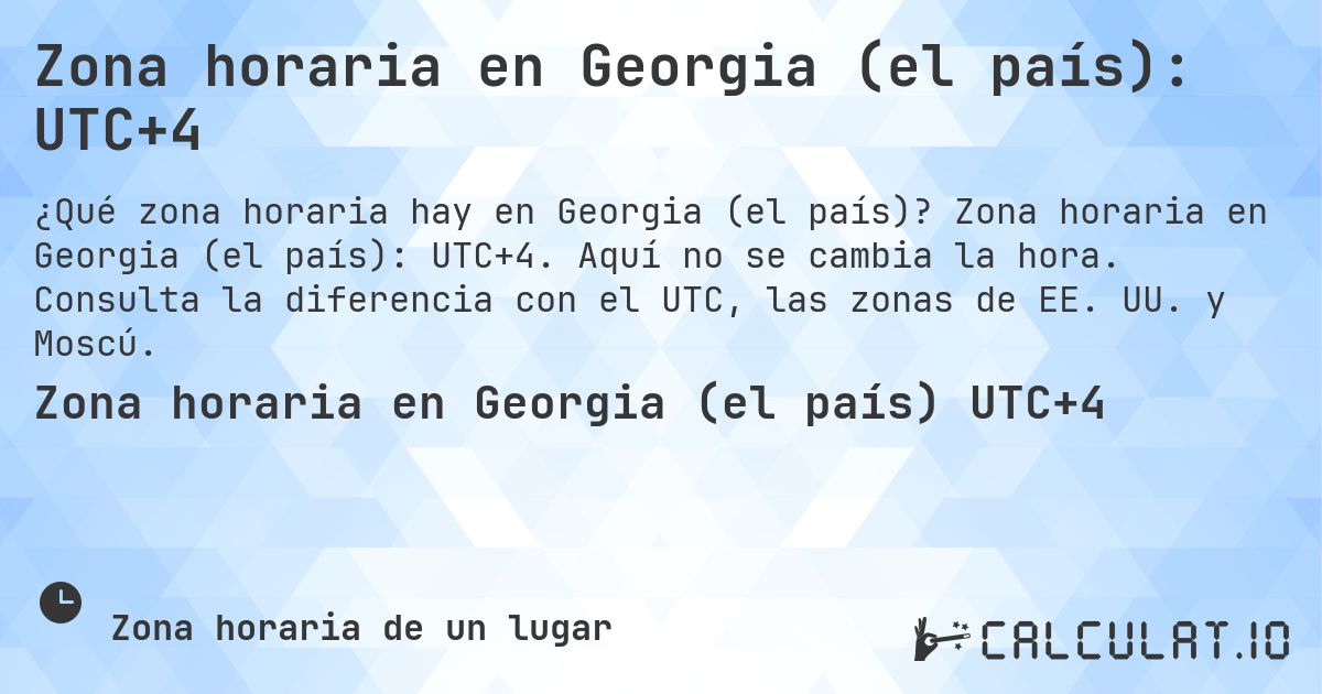 Zona horaria en Georgia (el país): UTC+4. Zona horaria en Georgia (el país): UTC+4. Aquí no se cambia la hora. Consulta la diferencia con el UTC, las zonas de EE. UU. y Moscú.