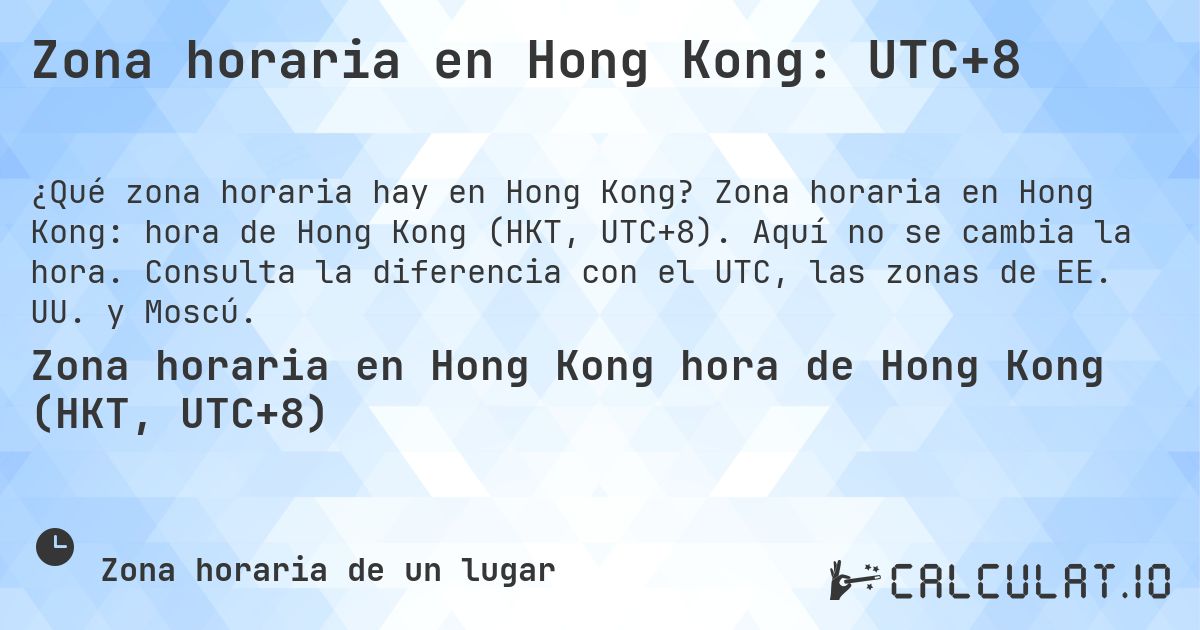 Zona horaria en Hong Kong: UTC+8. Zona horaria en Hong Kong: hora de Hong Kong (HKT, UTC+8). Aquí no se cambia la hora. Consulta la diferencia con el UTC, las zonas de EE. UU. y Moscú.