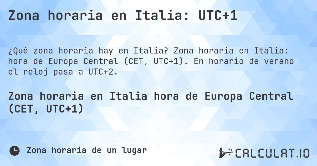 Zona horaria en Italia: UTC+1. Zona horaria en Italia: hora de Europa Central (CET, UTC+1). En horario de verano el reloj pasa a UTC+2.