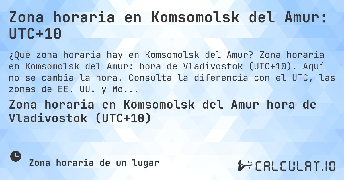 Zona horaria en Komsomolsk del Amur: UTC+10. Zona horaria en Komsomolsk del Amur: hora de Vladivostok (UTC+10). Aquí no se cambia la hora. Consulta la diferencia con el UTC, las zonas de EE. UU. y Moscú.