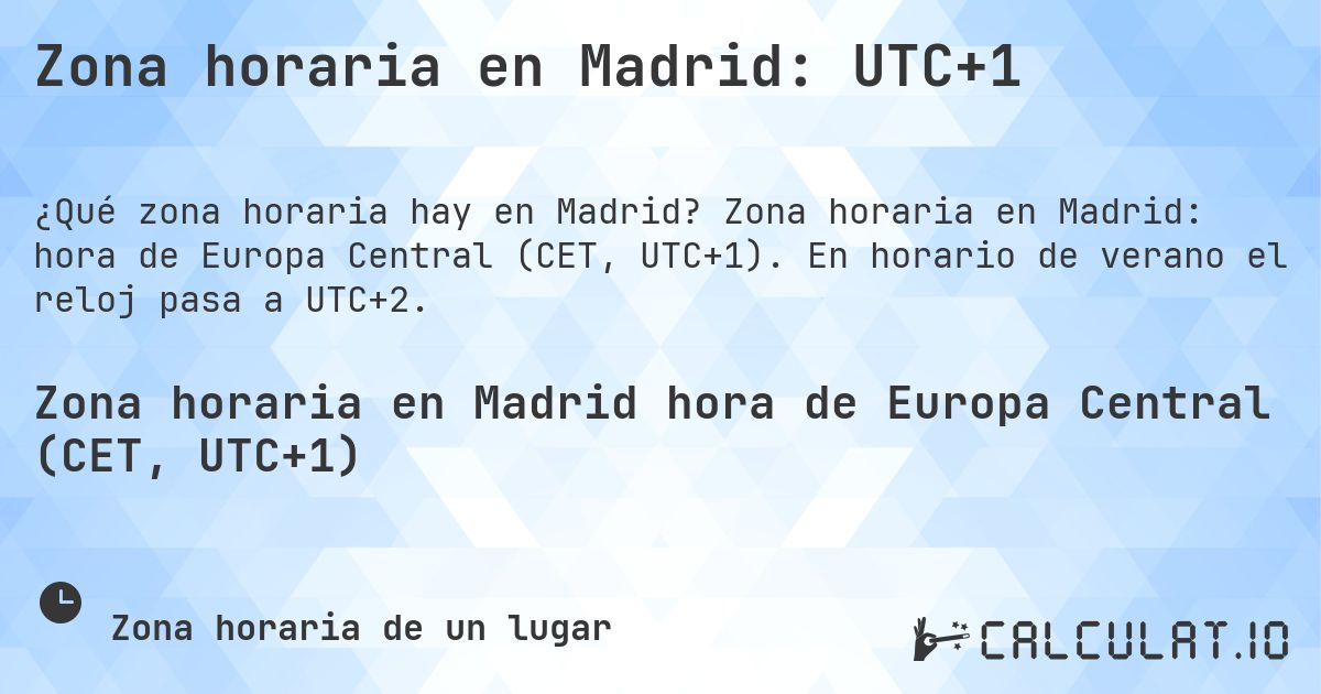 Zona horaria en Madrid: UTC+1. Zona horaria en Madrid: hora de Europa Central (CET, UTC+1). En horario de verano el reloj pasa a UTC+2.