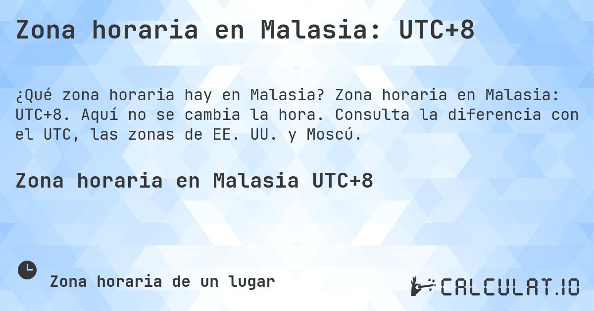 Zona horaria en Malasia: UTC+8. Zona horaria en Malasia: UTC+8. Aquí no se cambia la hora. Consulta la diferencia con el UTC, las zonas de EE. UU. y Moscú.