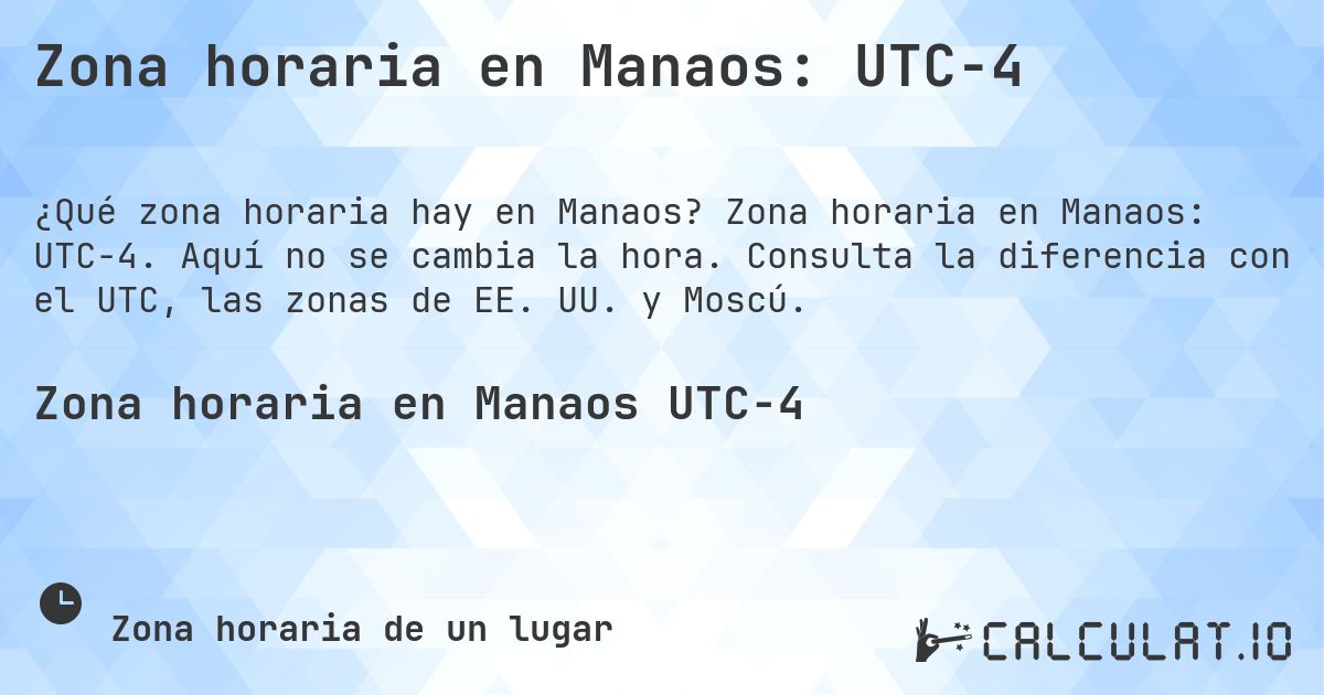 Zona horaria en Manaos: UTC−4. Zona horaria en Manaos: UTC−4. Aquí no se cambia la hora. Consulta la diferencia con el UTC, las zonas de EE. UU. y Moscú.
