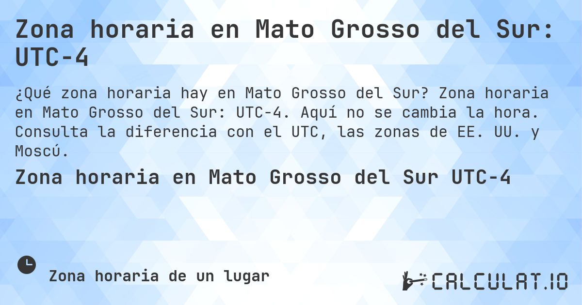 Zona horaria en Mato Grosso del Sur: UTC−4. Zona horaria en Mato Grosso del Sur: UTC−4. Aquí no se cambia la hora. Consulta la diferencia con el UTC, las zonas de EE. UU. y Moscú.