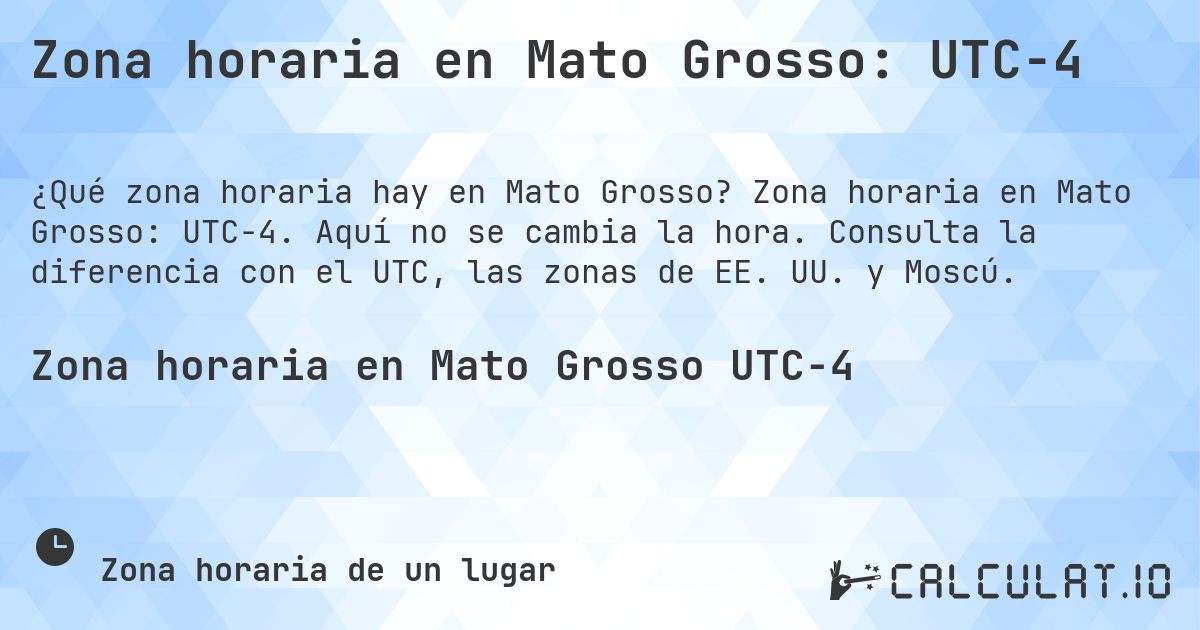 Zona horaria en Mato Grosso: UTC−4. Zona horaria en Mato Grosso: UTC−4. Aquí no se cambia la hora. Consulta la diferencia con el UTC, las zonas de EE. UU. y Moscú.