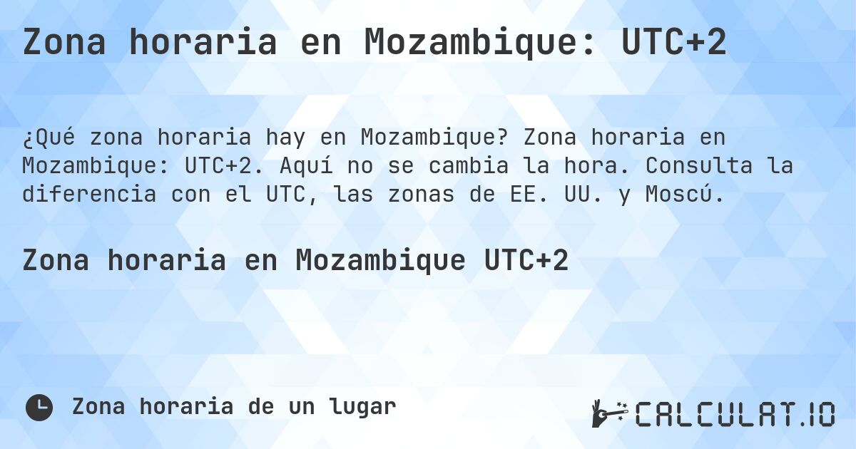 Zona horaria en Mozambique: UTC+2. Zona horaria en Mozambique: UTC+2. Aquí no se cambia la hora. Consulta la diferencia con el UTC, las zonas de EE. UU. y Moscú.