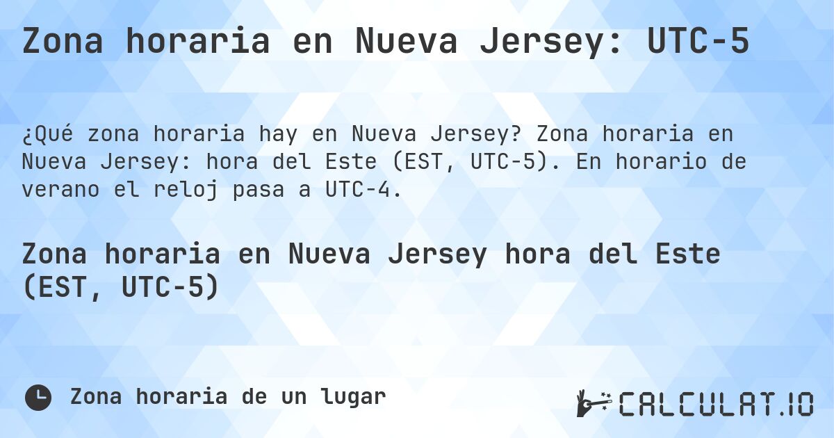 Zona horaria en Nueva Jersey: UTC−5. Zona horaria en Nueva Jersey: hora del Este (EST, UTC−5). En horario de verano el reloj pasa a UTC−4.